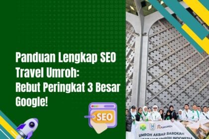 Panduan Lengkap SEO Travel Umroh